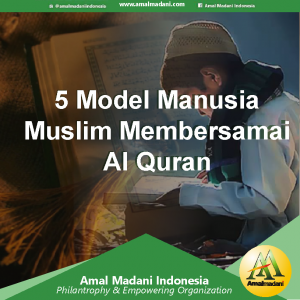 5 Model Manusia Muslim Membersamai Al Quran